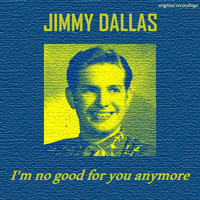 Jimmy Dallas - I'm No Good for You Anymore EP