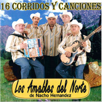 Los Amables Del Norte - 16 Corridos y Canciones