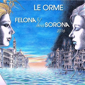 Le Orme - Felona E/And Sorona 2016