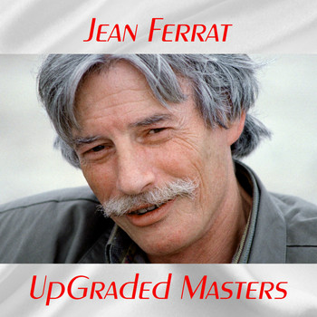 Jean Ferrat - UpGraded masters (All tracks remastered)