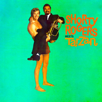 Shorty Rogers - Ungawa! Shorty Rogers Meets Tarzan! (TV and 3 Little Bops Too!)