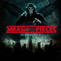 Smash Into Pieces - The Apocalypse DJ (Explicit)