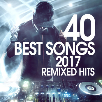 Various Artists - 40 Best Songs 2017 Remixed Hits