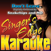 Singer's Edge Karaoke - Don't Leave (Originally Performed by Snakehips & Mø) [Instrumental]
