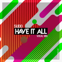 5udo - Have It All (Vocal Mix)