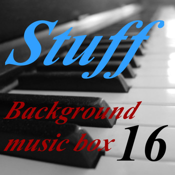 Stuff - Background Music Box, Vol. 16