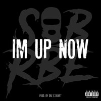 SOB X RBE - Im Up Now