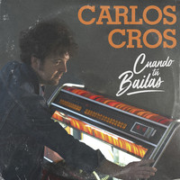 Carlos Cros - Cuando Tú Bailas