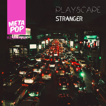 Playscape - Stranger: Metapop Remixes