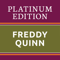 Freddy Quinn - Freddy Quinn - Platinum Edition (The Greatest Hits Ever!)
