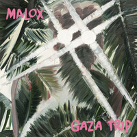 Malox - Gaza Trip