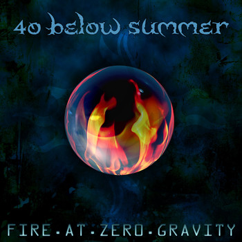40 Below Summer / - Fire At Zero Gravity