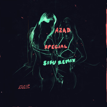 Azad - Special (Sifu Remix) (Explicit)