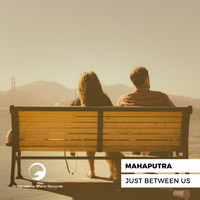 Mahaputra - Just between Us