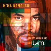LKM - M'ma namougni (Legros Killah Mic)