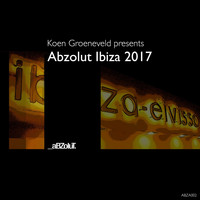 Koen Groeneveld - Koen Groeneveld Presents Abzolut Ibiza 2017