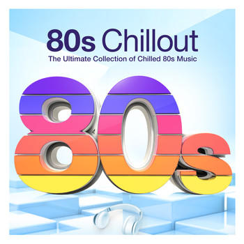 Various Artists - 80s Chillout - The Ultimate Collection of Chilled 80s Music