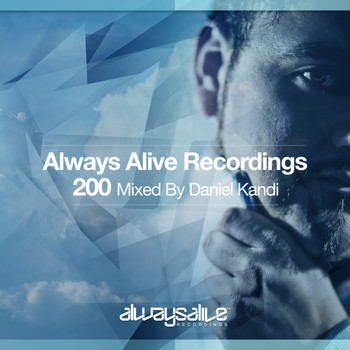 Various Artists - Always Alive Recordings 200, Mixed by Daniel Kandi