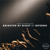 Chris Schambacher - Brighter By Night / Inferno