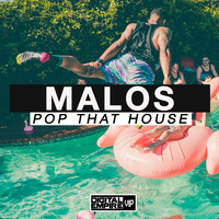 Malos - Pop That  House