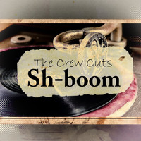 The Crew Cuts - Sh Boom