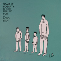 Seamus Fogarty - Short Ballad For A Long Man