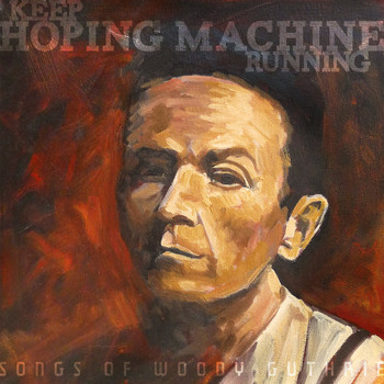 Various Artists / - Keep Hoping Machine Running: Songs of Woody Guthrie