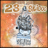 Secret Agent 23 Skidoo / - Underground Playground