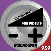Nei Fidelis - Clickwait