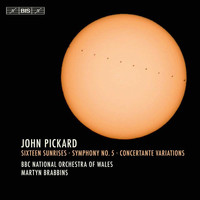 Martyn Brabbins - Pickard: Sixteen Sunrises, Symphony No. 5 & Concertante Variations