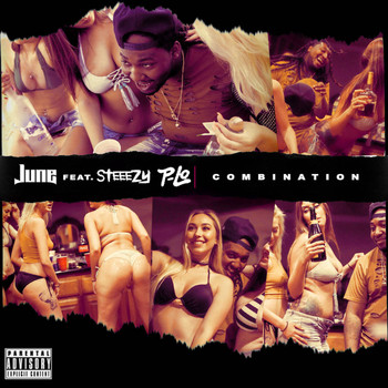 June - Combination (feat. Steeezy & P-Lo) (Explicit)