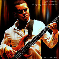 Jose Valentino - Soul Speaks: A Lyrically Soloistic Bass Project