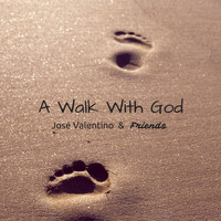 Jose Valentino - A Walk With God