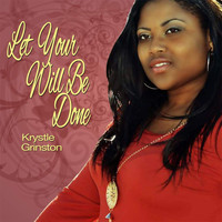 Krystle Grinston - Let Your Will Be Done