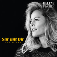 Helene Fischer - Nur mit Dir (The Mixes)
