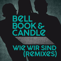 Bell, Book & Candle - Wie wir sind (Remixes)