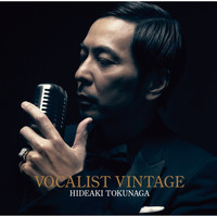 Hideaki Tokunaga - Vocalist Vintage