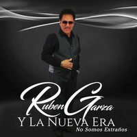 Ruben Garza Y La Nueva Era - No Somos Extranos