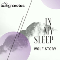 Wolf Story - In My Sleep (VIP Edit)