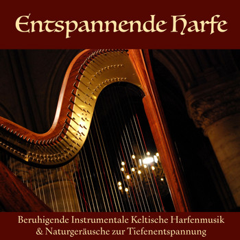 Maria Harfe - Entspannende Harfe - Beruhigende Instrumentale Keltische Harfenmusik & Naturgeräusche zur Tiefenentspannung