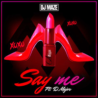 Dj Maze - Say Me (feat. D. Major)