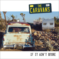 The Caravans - If It Ain't Broke