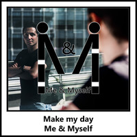 Me & Myself - Make My Day