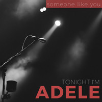 Tonight i'm Adele - Someone Like You