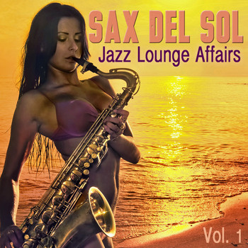 Various Artists - Sax del Sol Jazz Lounge Affairs, Vol. 1