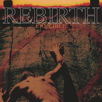 Rebirth - Crucible