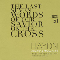 Quatuor mosaïques - Haydn: The Last Seven Words of Our Savior on the Cross