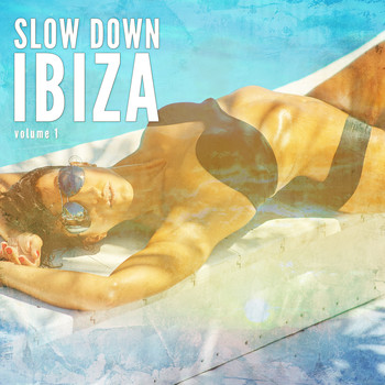 Various Artists - Slow Down Ibiza, Vol. 1 (Balearic Calm Chill Tunes)