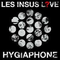 Les Insus - Hygiaphone (Live)
