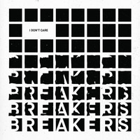 Breakers - I Don't Care